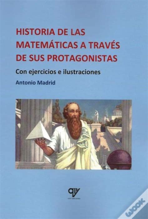 Historia De Las Matematicas A Traves De Sus Protagonistas De Antonio