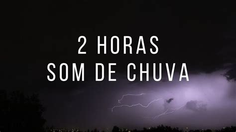 Horas Do Melhor Som De Chuva E Trovoadas Para Dormi E Relaxar