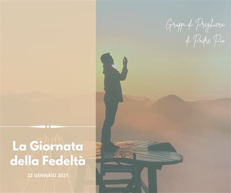 Gruppi Di Preghiera Padre Pio La Giornata Della Fedelt