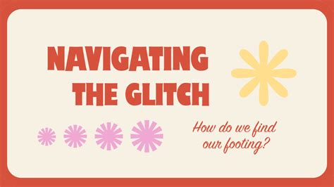 Navigating the "Glitch"