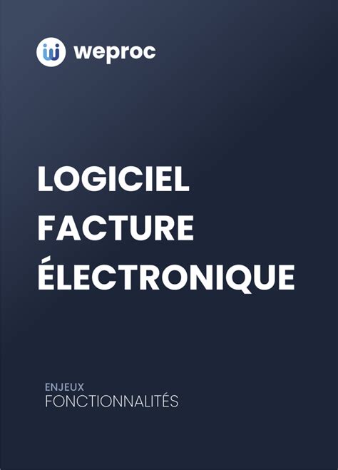 Logiciel de Facturation Électronique adapté aux Achats Weproc