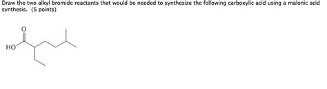 Solved Draw The Two Alkyl Bromide Reactants That Would Be Chegg