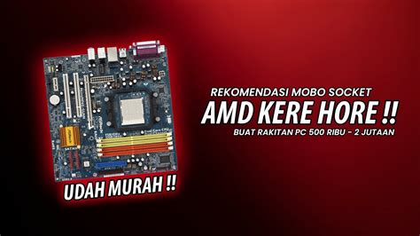 Rekomendasi Socket Motherboard Dari AMD Untuk Rakitan PC Kere Hore