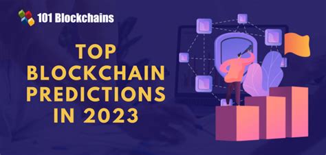 5 Predictions For Blockchain In 2023 101 Blockchains