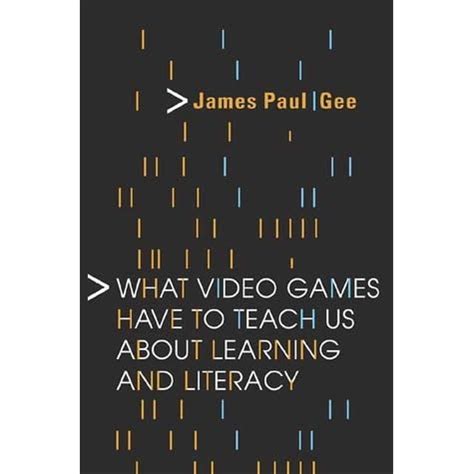 What Video Games Have To Teach Us About Learning And Literacy By James