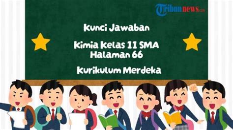 Kunci Jawaban Kimia Kelas 11 Halaman 66 67 Kurikulum Merdeka Bab 3