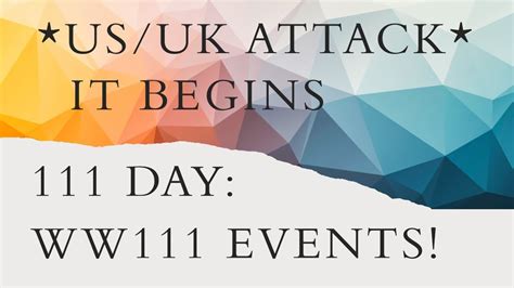 111 Day: WW111 Events. US/UK ATTACK - YouTube