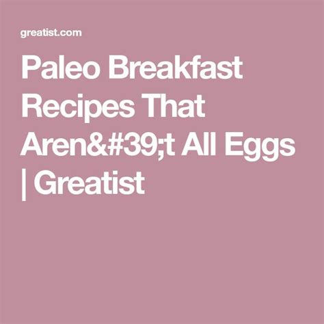 37 Paleo Breakfasts That Arent Eggs Paleo Recipes Breakfast Healthy