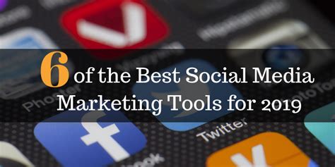 Top 6 Tools For Social Media Marketing In 2019 Social Media Marketing