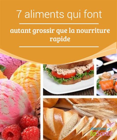 Aliments Qui Font Autant Grossir Que La Nourriture Rapide Aliments