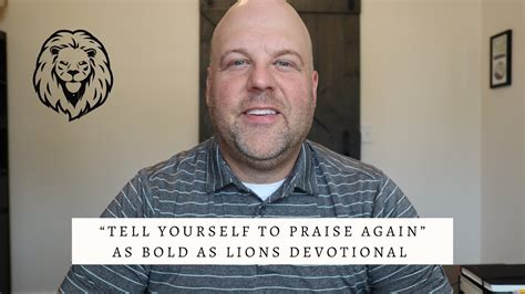 Tell Yourself To Praise Again As Bold As Lions Devotional August 19