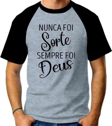 Camiseta Mescla Raglan Nunca Foi Sorte Sempre Foi Deus Elo7