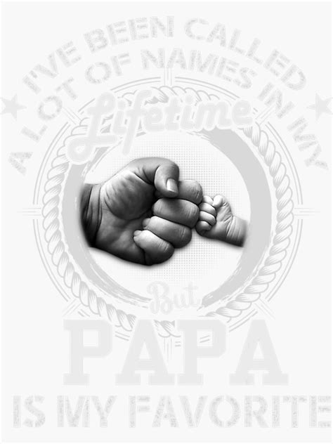 I Ve Been Called A Lot Of Names But Papa Is My Favorite Sticker For