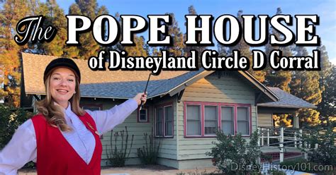 THE POPE HOUSE of DISNEYLAND CIRCLE D CORRAL — Disney History 101