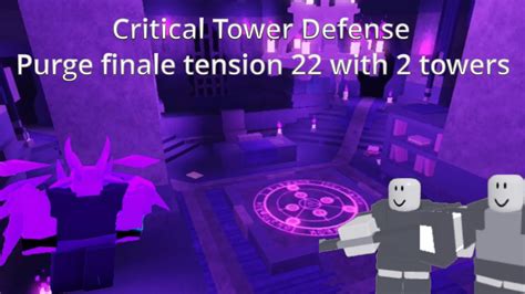 Purge Finale Tension 22 With 2 Towers Critical Tower Defense YouTube