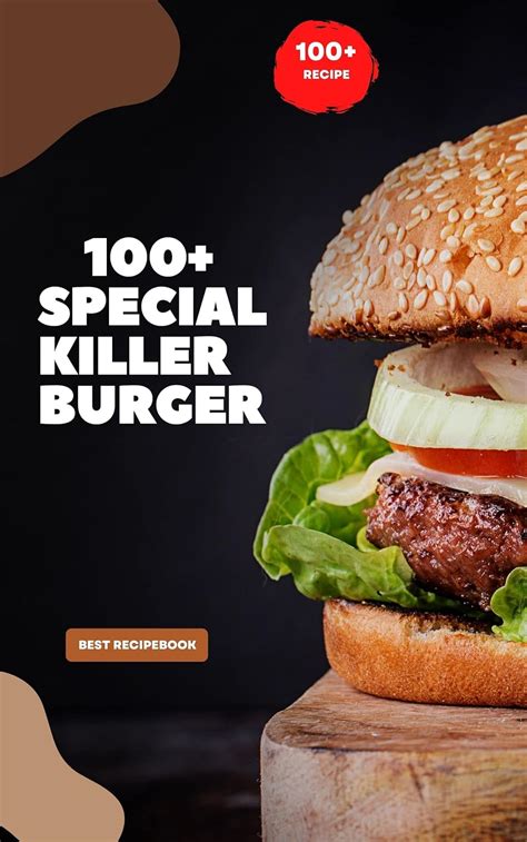 Burgers Special Top Killer Burger Recipes 100 Ultimate