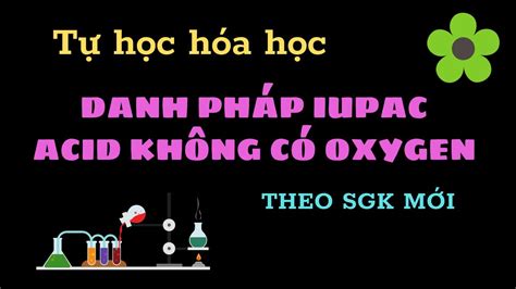 Danh Ph P Iupac Theo Sgk M I Acid Kh Ng C Oxygen Youtube