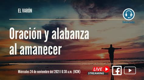 Oraci N Y Alabanza Al Amanecer El Var N De Noviembre De Youtube