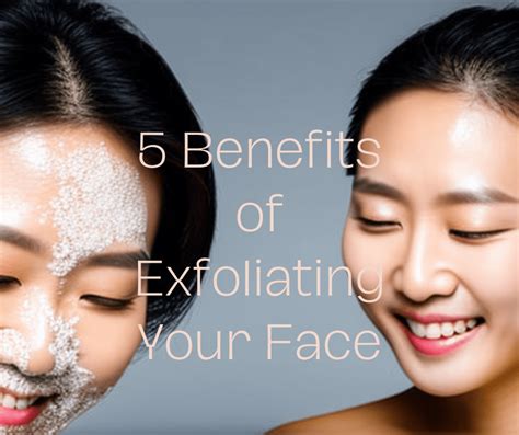 50 Unbelievable Benefits of Exfoliating: Ultimate Guide 2024