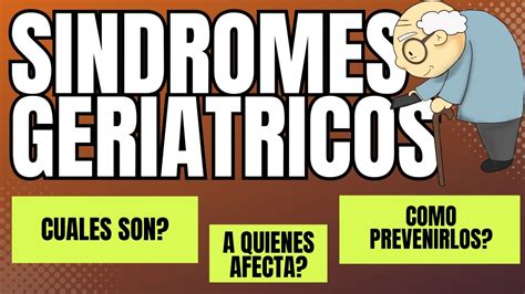 Sindromes Geriatricos Cuales Son Quienes Los Tienen