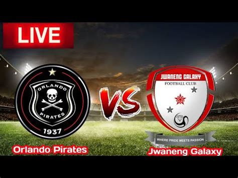 Orlando Pirates Vs Jwaneng Galaxy Live Match Score YouTube