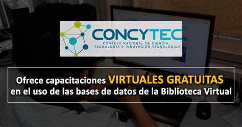 Concytec Ofrece Capacitaciones VIRTUALES GRATUITAS En El Uso De Las