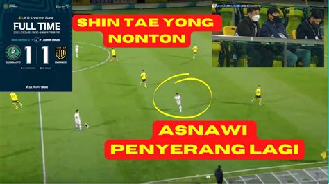 Asnawi Penyerang Shin Tae Yong Nonton Ansan Greeners Vs Jeonnam