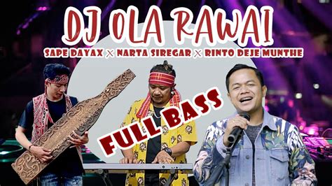 Dj Ola Rawai X Sape Dayak X Narta Siregar X Rinto Deje Munthe Youtube