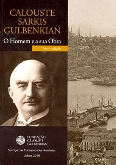 Calouste Sarkis Gulbenkian O Homem E Sua Obra Livraria Berinjela