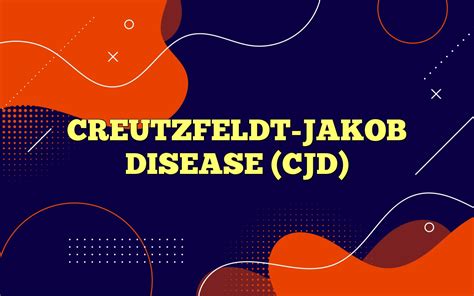 Creutzfeldt Jakob Disease Cjd Definition Meaning