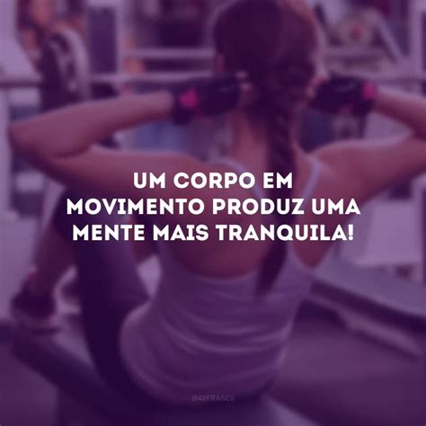 50 frases sobre exercícios físicos para colocar o corpo em movimento