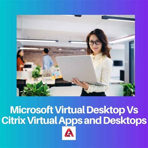 Microsoft Virtual Desktop مقابل Citrix Virtual Apps مقابل أجهزة سطح