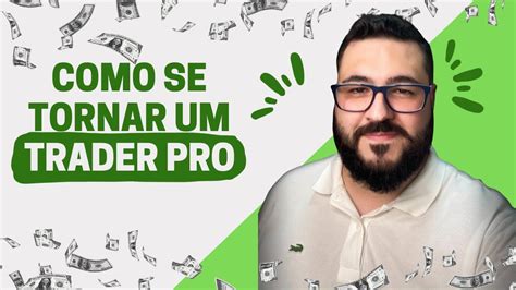 Como Se Tornar Um Trader Profissional Youtube