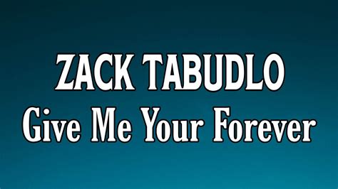 Zack Tabudlo Give Me Your Forever Lyrics YouTube