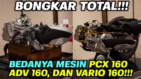 PERBEDAAN MESIN PCX 160 ADV 160 DAN VARIO 160 YouTube