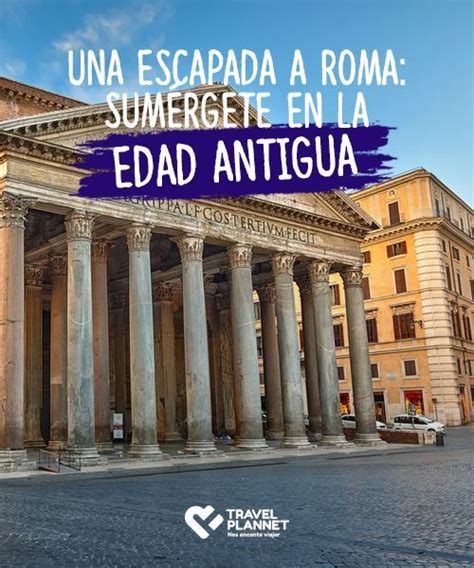 Una Escapada A Roma Sum Rgete En La Edad Antigua Roma Es Uno De Los