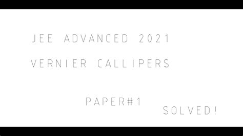 JEE Adv 2021 Paper 1 PHYSICS Q 1 Vernier Calipers YouTube