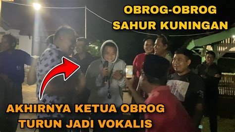 Obrog Sahur Kuningan Lagu Bunga Akhirnya Ketua Kita Turun Juga Jadi