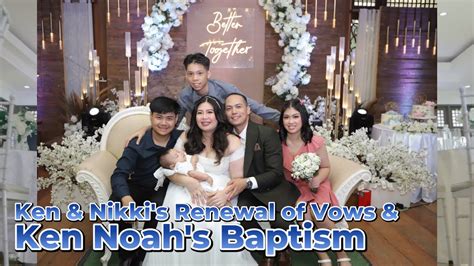 Ken And Nikki S Renewal Of Vows And Ken Noah S Baptism May 4 2024