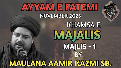 Ayyam E Fatemi Majlis By Maulana Aamir Kazmi Sb Youtube