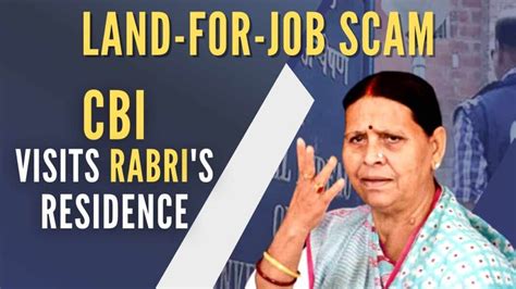 Land For Job Scam Cbi Visits Rabri Devi S Patna Residence