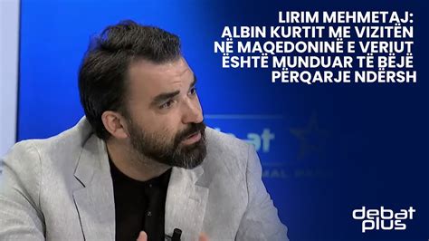 Lirim Mehmetaj Albin Kurtit Me Vizit N N Maqedonin E Veriut Sht