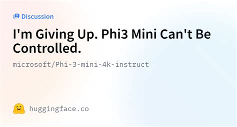 Microsoft Phi 3 Mini 4k Instruct I M Giving Up Phi3 Mini Can T Be