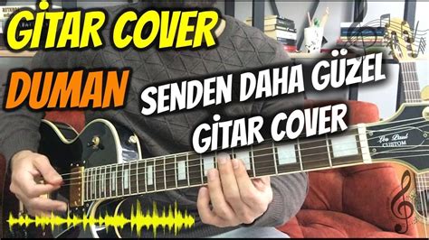 Duman Senden Daha G Zel Elektro Gitar Cover Youtube