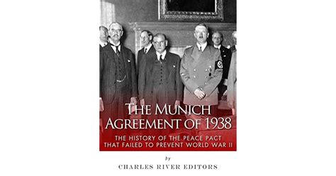 The Munich Agreement of 1938: The History of the Peace Pact that Failed ...