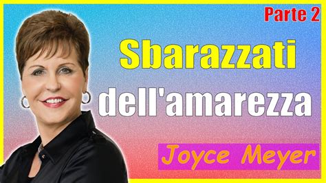 Joyce Meyer Sermoni Ministeri Italiano Sbarazzati Dell Amarezza