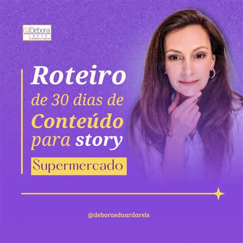 Roteiro de Story para Supermercado Débora Eduarda Reis Hotmart