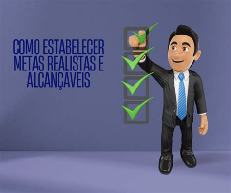 Como Estabelecer Metas Realistas e Alcançáveis W3B