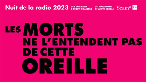 Nuit De La Radio 2023 Les Morts Ne Lentendent Pas De Cette Oreille