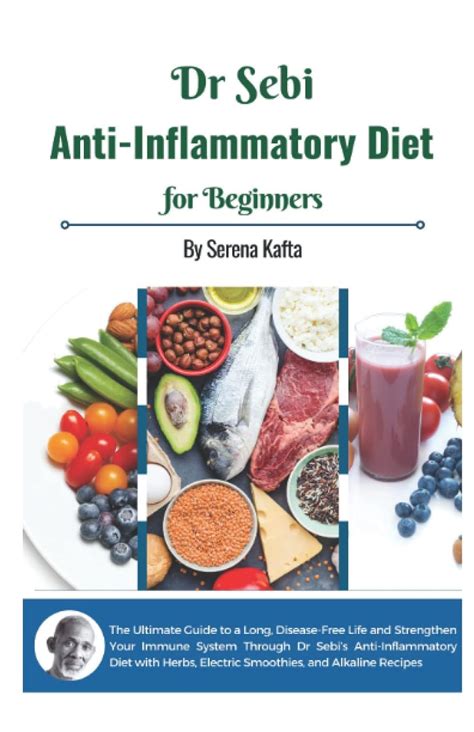 Dr Sebi Anti Inflammatory Diet For Beginners The Ultimate Guide To A